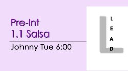 Salsa - Pre-Int 1.1 Salsa - Tue @ 6:00 LEADS
