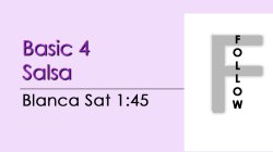 Salsa - Basic 4 Salsa - Sat @ 1:45 FOLLOWS