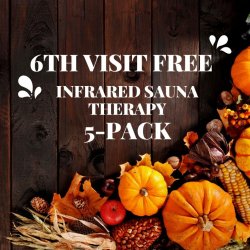 NOV 2025 SPECIAL 5-Pack Infrared Sauna Sessions, 6th Visit On US (expires in 6 months, shareable)