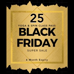 BLACK FRIDAY SALE ~ 25 YOGA & SPIN CLASS PASS ~ 6 MONTH EXPIRY