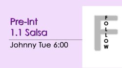 Salsa - Pre-Int 1.1 Salsa - Tue @ 6:00 FOLLOWS
