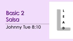 Salsa - Basic 2 Salsa - Tue @ 8:10 LEADS