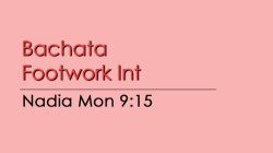 Bachata - Bachata Footwork Int - Mon @ 9:15