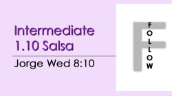 Salsa - Int 1.10 Salsa - Wed @ 8:10 FOLLOWS