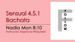 Bachata - Sensual 4.5.1 Bachata - Mon @ 8:10 FOLLOWS