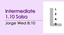 Salsa - Int 1.10 Salsa - Wed @ 8:10 LEADS