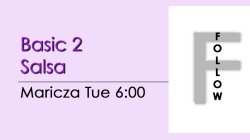 Salsa - Basic 2 Salsa - Tue @ 6:00 FOLLOWS