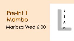 Mambo - Pre-Int 1 Mambo - Wed @ 6:00 LEADS