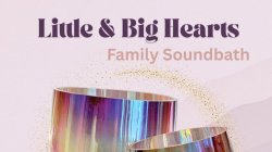 Little and Big Hearts Family Soundbath
