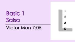 Salsa - Basic 1 Salsa - Mon @ 7:05 LEADS