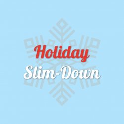 Holiday Slim Down