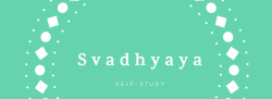 Yamas and Niyamas ~ Svadhyaya
