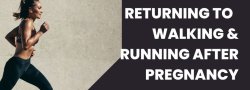 Returning to Running/Walking after Pregnancy