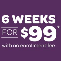 6 Weeks for $99