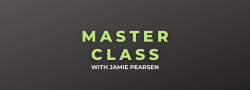 Master Class w/ Jamie Pearsen