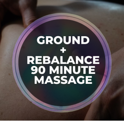 90 Minute Massage - Ground + Rebalance