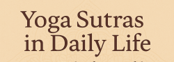 VIRTUAL Yoga Sutras in Daily Life – Free Online Workshop
