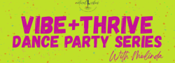 Vibe + Thrive Dance Party Series with Melinda