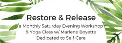 Restore & Release, a Monthly Saturday Evening Workshop & Yoga Class