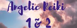 Angelic Reiki Practitioner Training 1st & 2nd Degree