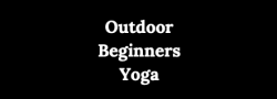 Outdoor Beginners Yoga: Two-part series with Arundhati