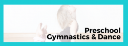 Preschool Gymnastics & Dance Ages 2.5 -4 years (Wednesdays)