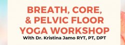 Breath, Core, & Pelvic Floor Yoga Workshop