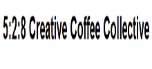 5:2:8 Creative Coffee Collective
