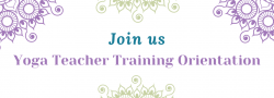 Yoga Teacher Training Orientation ~ Virtual