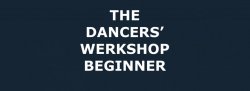 THE DANCERS' WERKSHOP (BEGINNER)