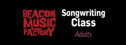 Songwriting Class for Adults: Write A Song A Week
