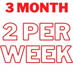 3 MONTHS - 2 PER WEEK