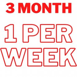 3 MONTHS - 1 PER WEEK