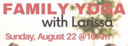 RESCHEDULED Family Yoga with Larissa