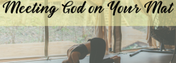 Meeting God on Your Mat